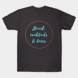 Beach, Cocktails and Tacos T-Shirt